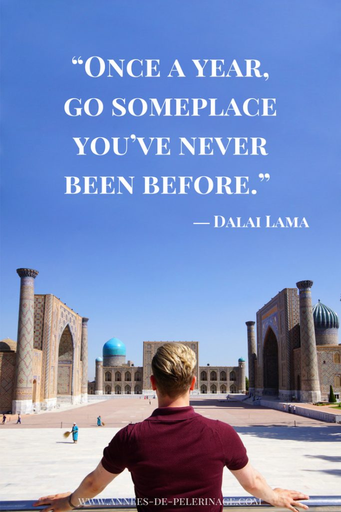 Travel Quotes by the Dailai Lama: Once a year, go somplace you've never been before.