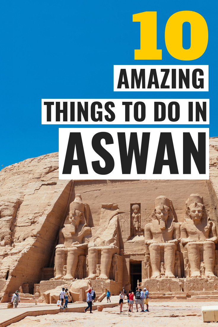 The 10 best things to do in Aswan, Egypt [2019 travel guide]